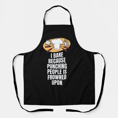 I Bake Because Punching People Is Frowned Upon Apron