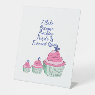 I Bake Because Punching People Is Frowned Upon - F Pedestal Sign