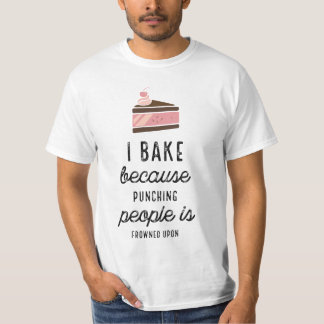 I Bake Because White Funny Mens T-Shirts
