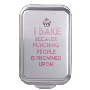 I bake! Funny Baking Quote Cake Pan