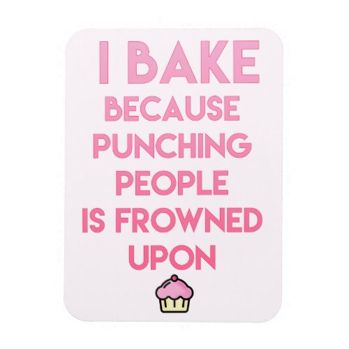 I bake Funny Baking Quote Magnet