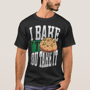 I Bake It You Take It Cookie Selling T-Shirt