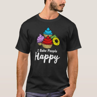 I Bake People Happy | Cupcakes and Donuts T-Shirt