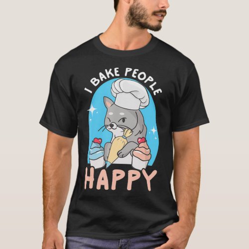 I Bake People Happy Funny Chef Feline Cat Baking d T_Shirt