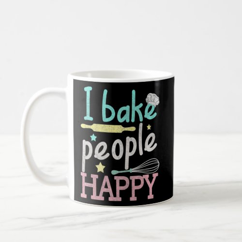 I Bake People Happy Pastry Chef Cake Cookie Gift  Coffee Mug