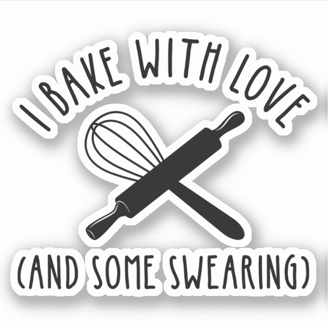 I Bake With Love (And Some Swearing) Sticker (Front)