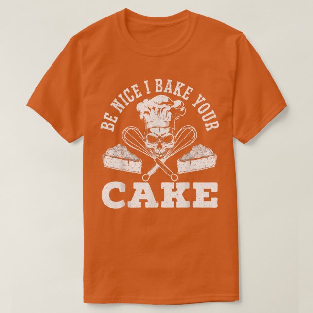 I Bake Your Cake Baker Cupcake Muffin Baking Pastr T-Shirt (Design Front)