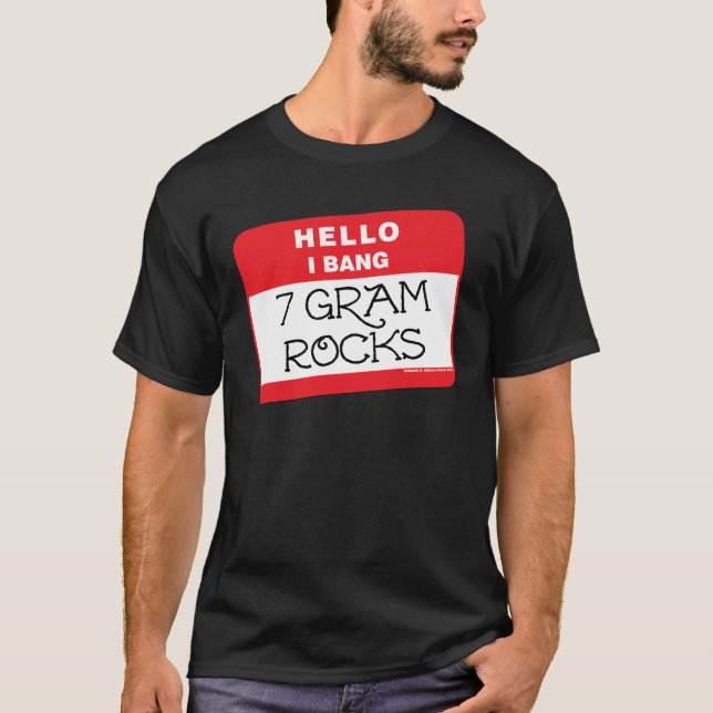 I Bang 7 Gram Rocks T-Shirt (Front)