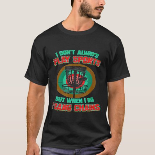 I Bang Chains   Disc Golf Design T_Shirt