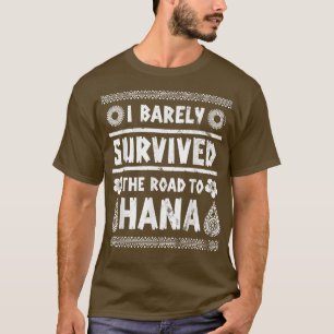 I Barely Survived Road To Hana Maui Island Hawaiia T-Shirt