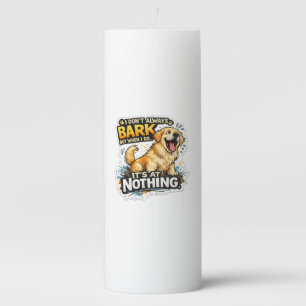 I Bark at Nothing – Funny Dog Pillar Candle
