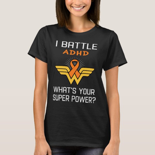 I Battle ADHD What's Your Superpower? T-Shirt (Front)