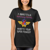 I Battle Pulmonary Fibrosis What's Your Superpower T-Shirt