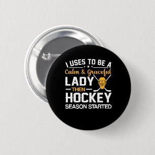 I Be Calm Lady Hockey Season Started Button