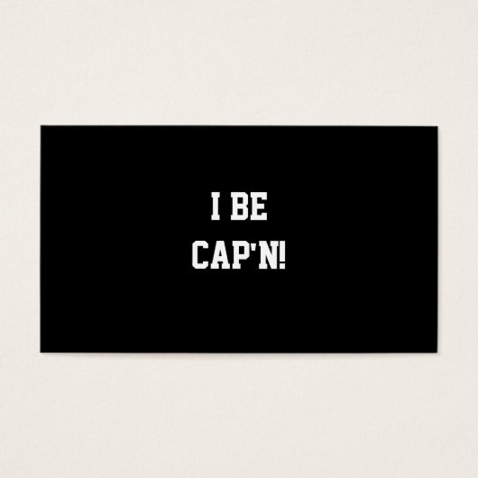 I Be Cap'n. Black and White. (Front)