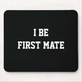 I Be First Mate. Black and White. Mouse Pad