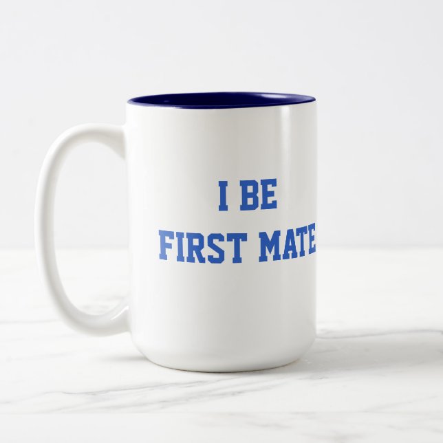 I Be First Mate. Blue and White. Two-Tone Coffee Mug (Left)