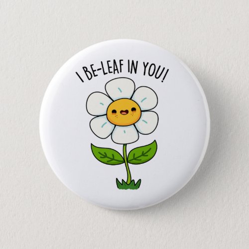 I Be_Leaf In You Funny Flower And Leaf Pun Button