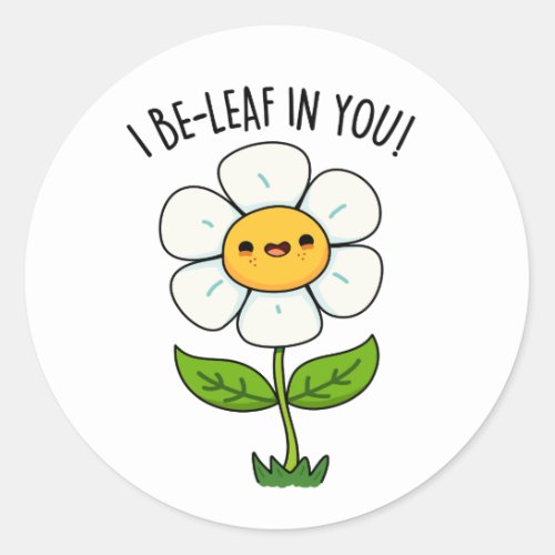 I Be_Leaf In You Funny Flower And Leaf Pun Classic Round Sticker