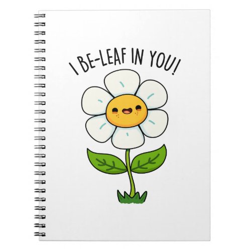 I Be_Leaf In You Funny Flower And Leaf Pun Notebook