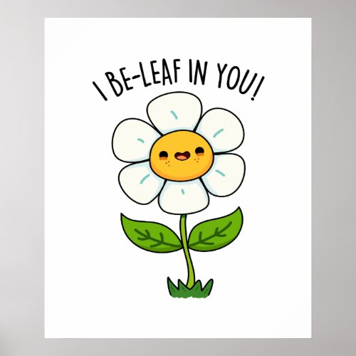 I Be_Leaf In You Funny Flower And Leaf Pun Poster