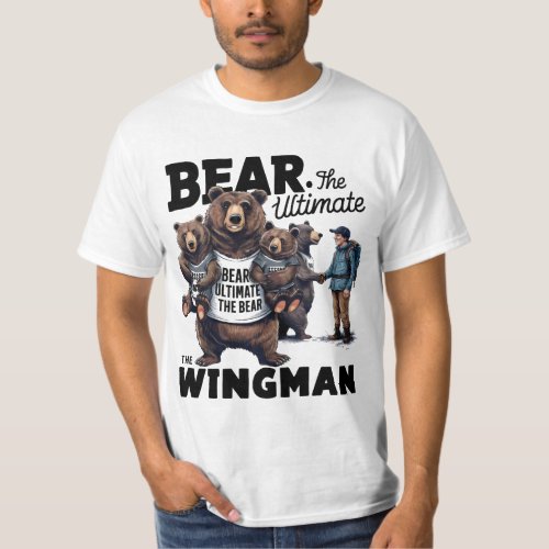 I bear the ultimate Wingman in the Woods  T_Shirt