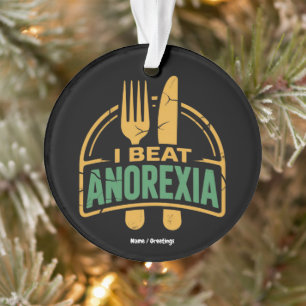 I Beat Anorexia Awareness Funny Design  Ornament