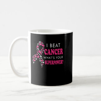 I Beat Cancer What's Your Superpower Breast Cancer Coffee Mug