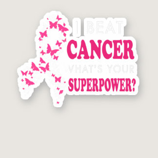 I Beat Cancer What's Your Superpower Breast Cancer Sticker