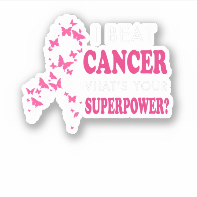 I Beat Cancer What's Your Superpower Breast Cancer Sticker (Front)