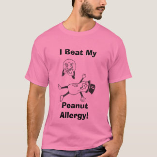 I Beat My, Peanut Allergy! T-Shirt