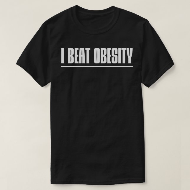 I Beat Obesity  T-Shirt (Design Front)