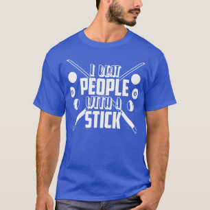 I Beat People With A Billiard Stick  T-Shirt