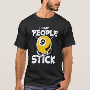 I Beat People With A Stick Balls Pool Snooker Bill T-Shirt