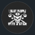 I Beat People With A Stick Billiards  Classic Round Sticker<br><div class="desc">I Beat People With A Stick Billiards</div>