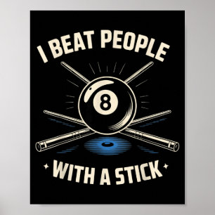 I Beat People With A Stick Billiards Ol Funny Men Poster