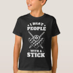 I Beat People With A Stick Billiards Stick Pool  T-Shirt<br><div class="desc">I Beat People With A Stick Billiards Stick Pool</div>