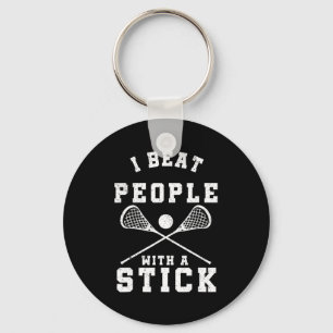 I Beat People With A Stick Fun Lacrosse Player Keychain
