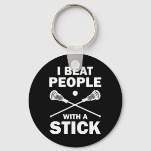 I Beat People With A Stick Funny Lacrosse Player Keychain