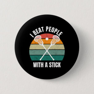 I Beat People With A Stick Funny Lacrosse Player L Button
