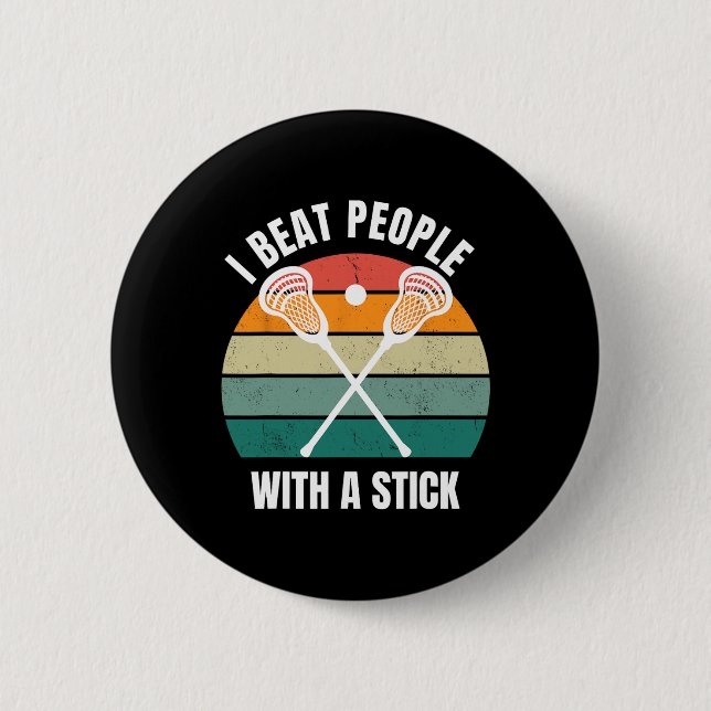 I Beat People With A Stick Funny Lacrosse Player L Button (Front)