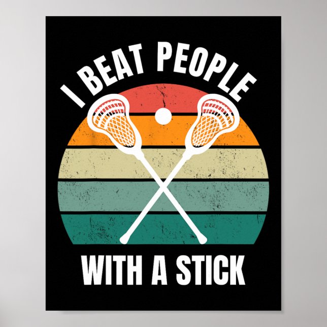 I Beat People With A Stick Funny Lacrosse Player L Poster (Front)