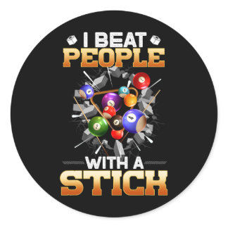 I Beat People With A Stick I Funny Pool Billiards  Classic Round Sticker