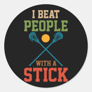 I Beat People With A Stick Lacrosse Player Vintage Classic Round Sticker