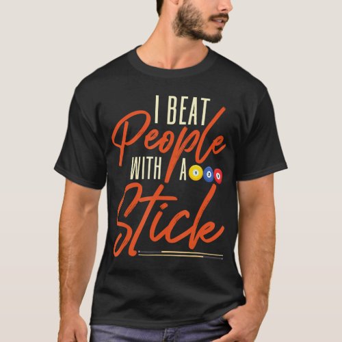 I Beat People With A Stick Snooker Player Pool Bil T_Shirt