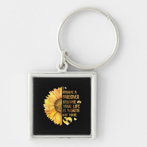 I Became A Caregiver Because Your Life Is Worth Keychain