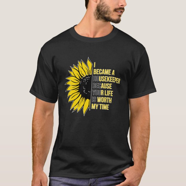 I Became A Housekeeper Appreciation Housekeeping W T-Shirt (Front)