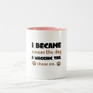 I Became a Mom Wagging Tail Chose Me Dog Mom Gift Two-Tone Coffee Mug