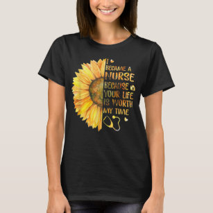 I Became A Nurse Because Your Life Is Worth My Tim T-Shirt