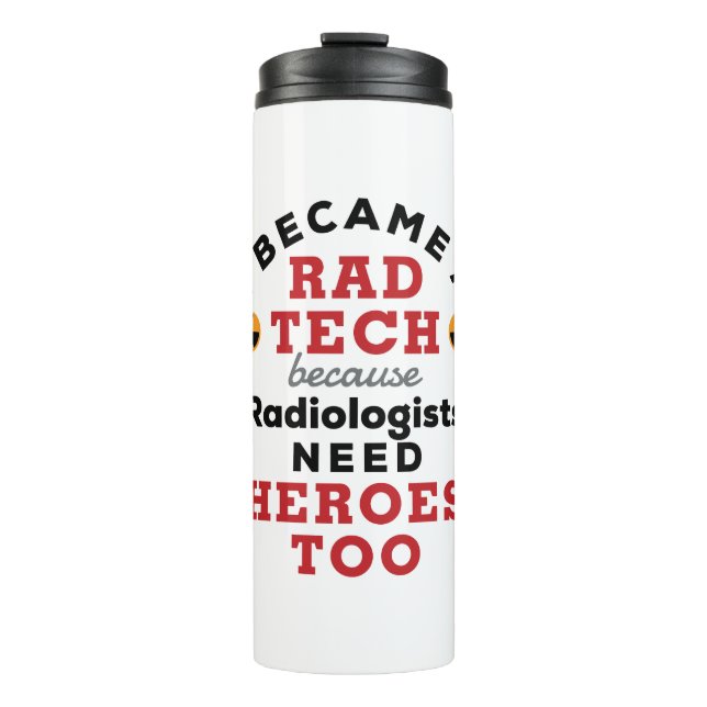 I Became a Rad Tech Funny Radiologic Technologist Thermal Tumbler (Front)